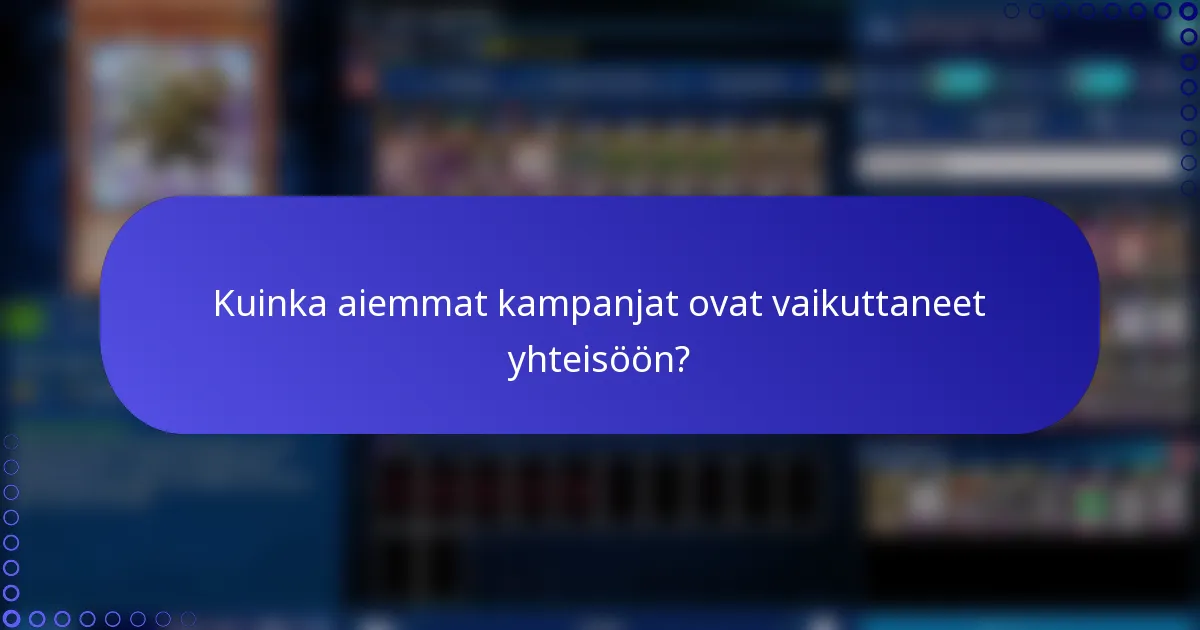 Kuinka aiemmat kampanjat ovat vaikuttaneet yhteisöön?