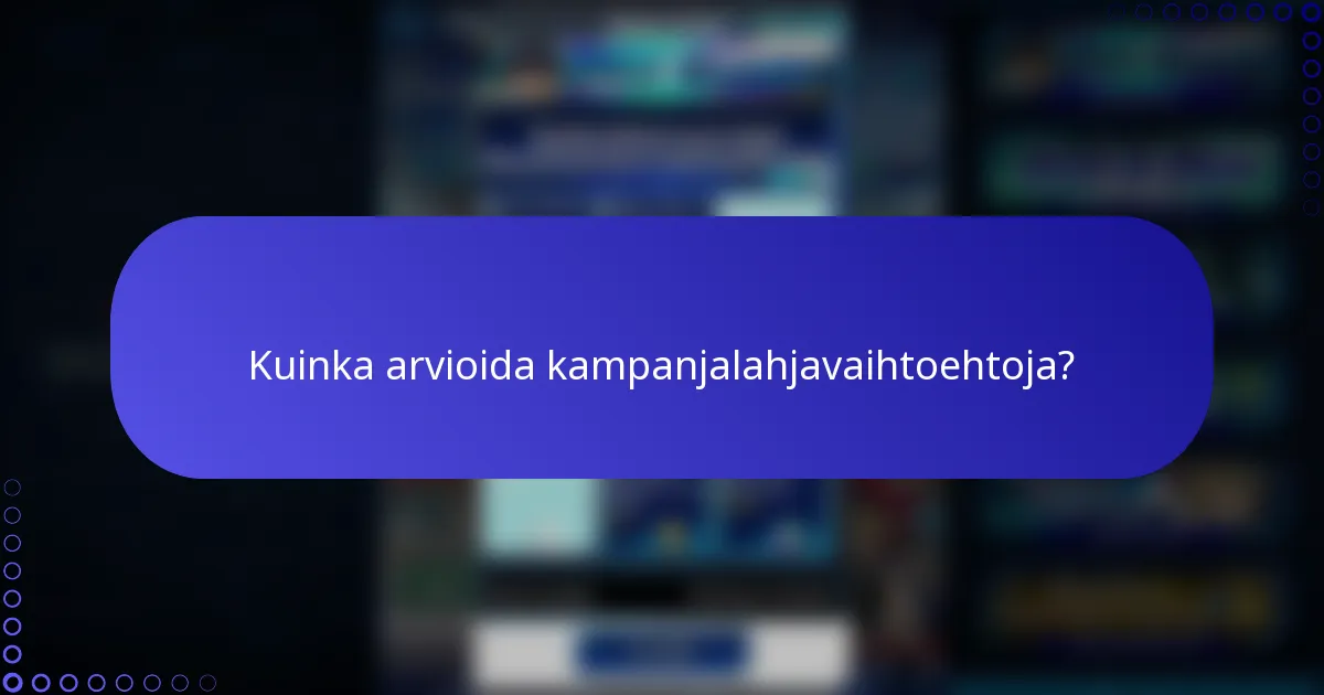 Kuinka arvioida kampanjalahjavaihtoehtoja?