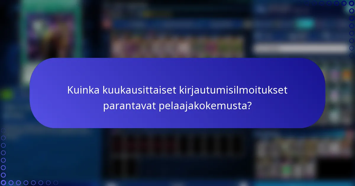 Kuinka kuukausittaiset kirjautumisilmoitukset parantavat pelaajakokemusta?
