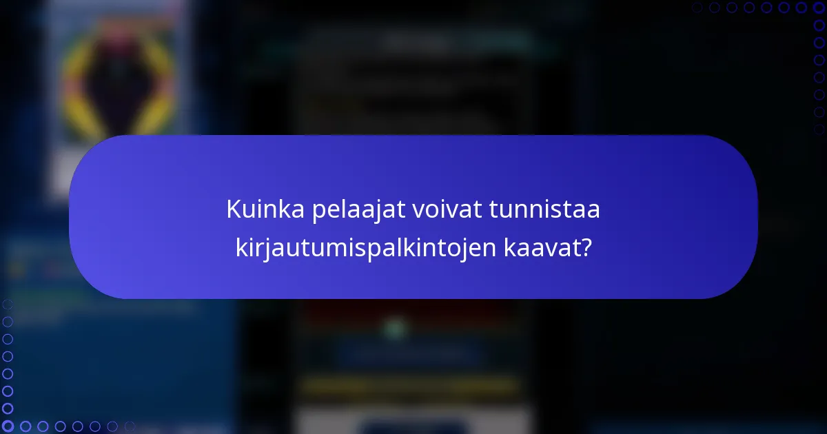 Kuinka pelaajat voivat tunnistaa kirjautumispalkintojen kaavat?