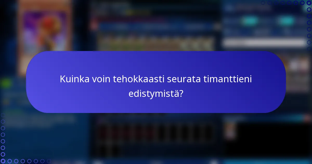 Kuinka voin tehokkaasti seurata timanttieni edistymistä?