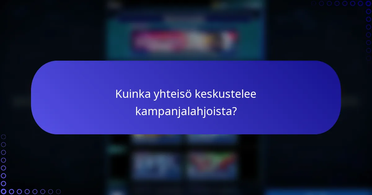 Kuinka yhteisö keskustelee kampanjalahjoista?