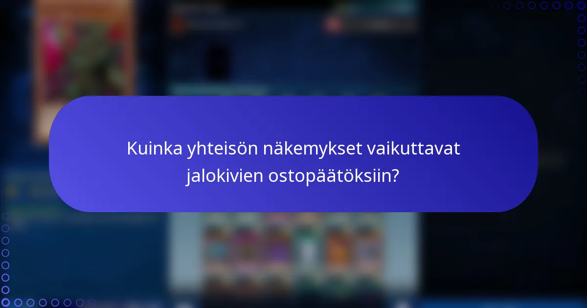 Kuinka yhteisön näkemykset vaikuttavat jalokivien ostopäätöksiin?