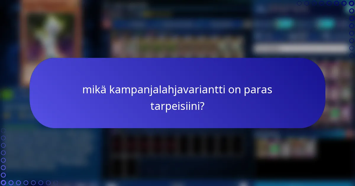 mikä kampanjalahjavariantti on paras tarpeisiini?