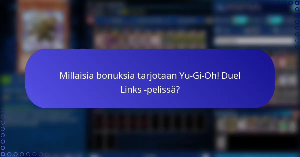 Millaisia bonuksia tarjotaan Yu-Gi-Oh! Duel Links -pelissä?