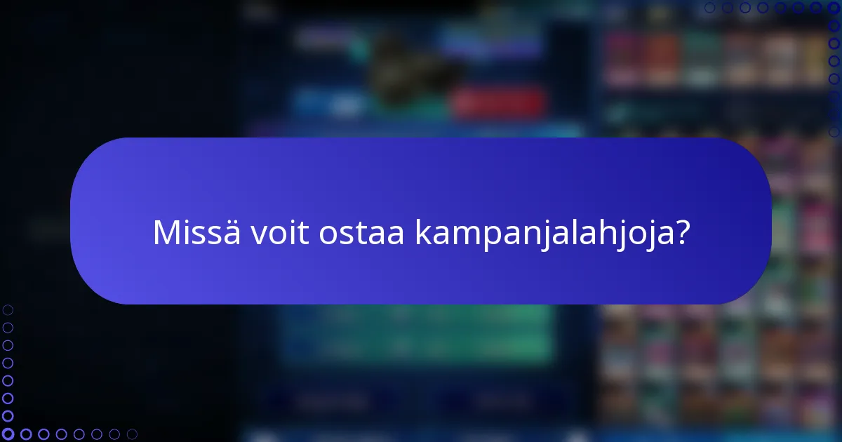 Missä voit ostaa kampanjalahjoja?