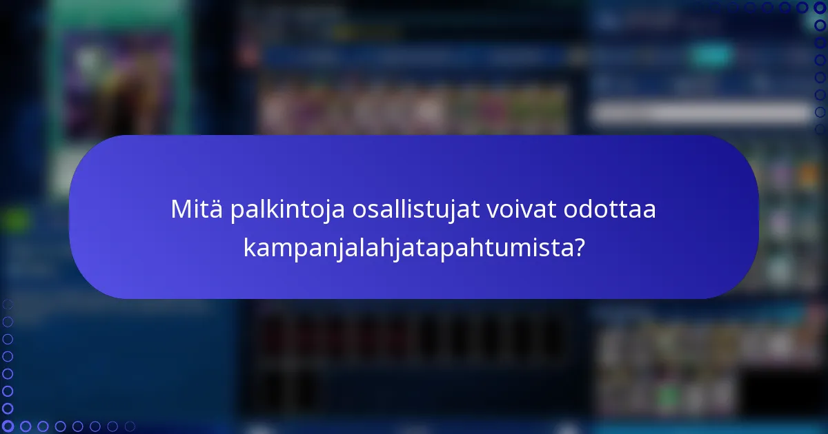 Mitä palkintoja osallistujat voivat odottaa kampanjalahjatapahtumista?