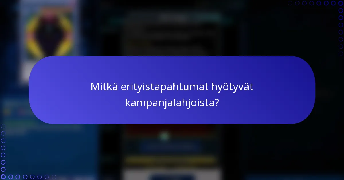 Mitkä erityistapahtumat hyötyvät kampanjalahjoista?