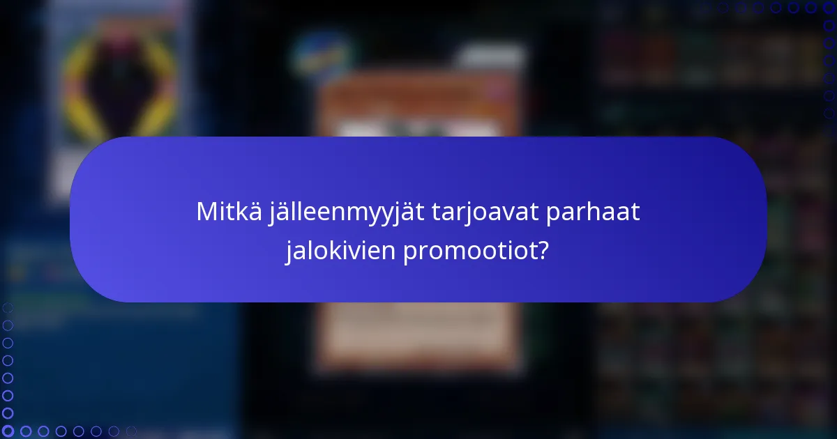 Mitkä jälleenmyyjät tarjoavat parhaat jalokivien promootiot?