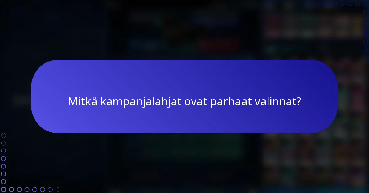 Mitkä kampanjalahjat ovat parhaat valinnat?