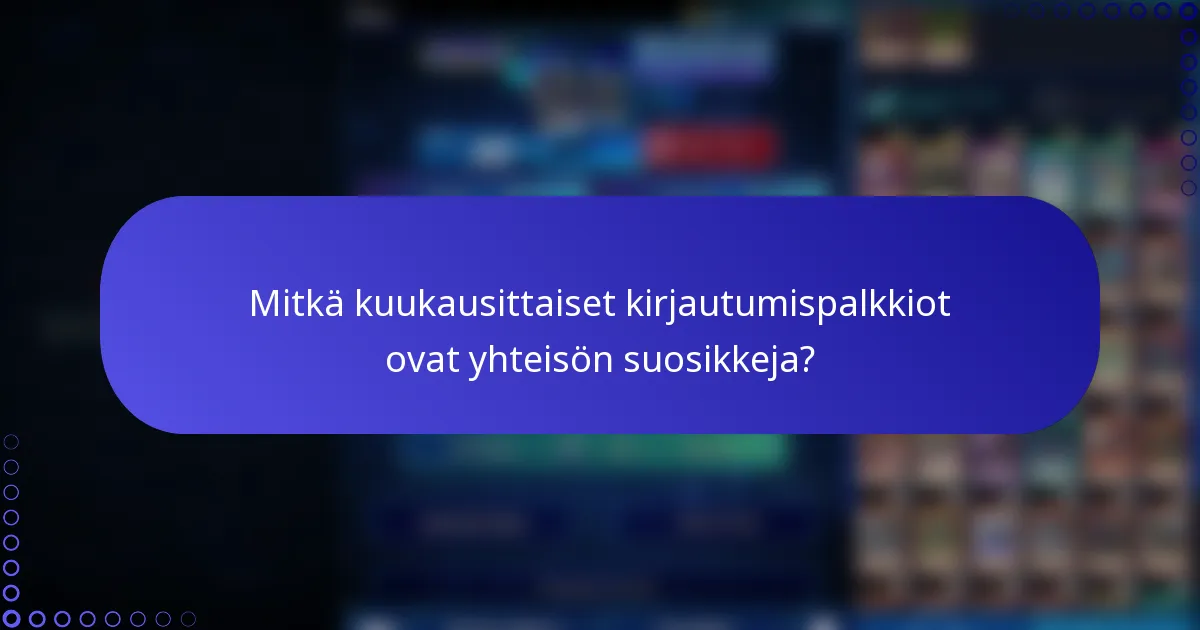 Mitkä kuukausittaiset kirjautumispalkkiot ovat yhteisön suosikkeja?