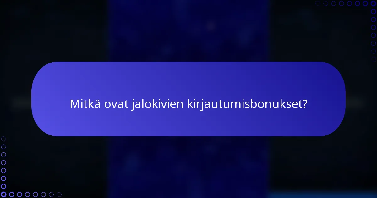 Mitkä ovat jalokivien kirjautumisbonukset?