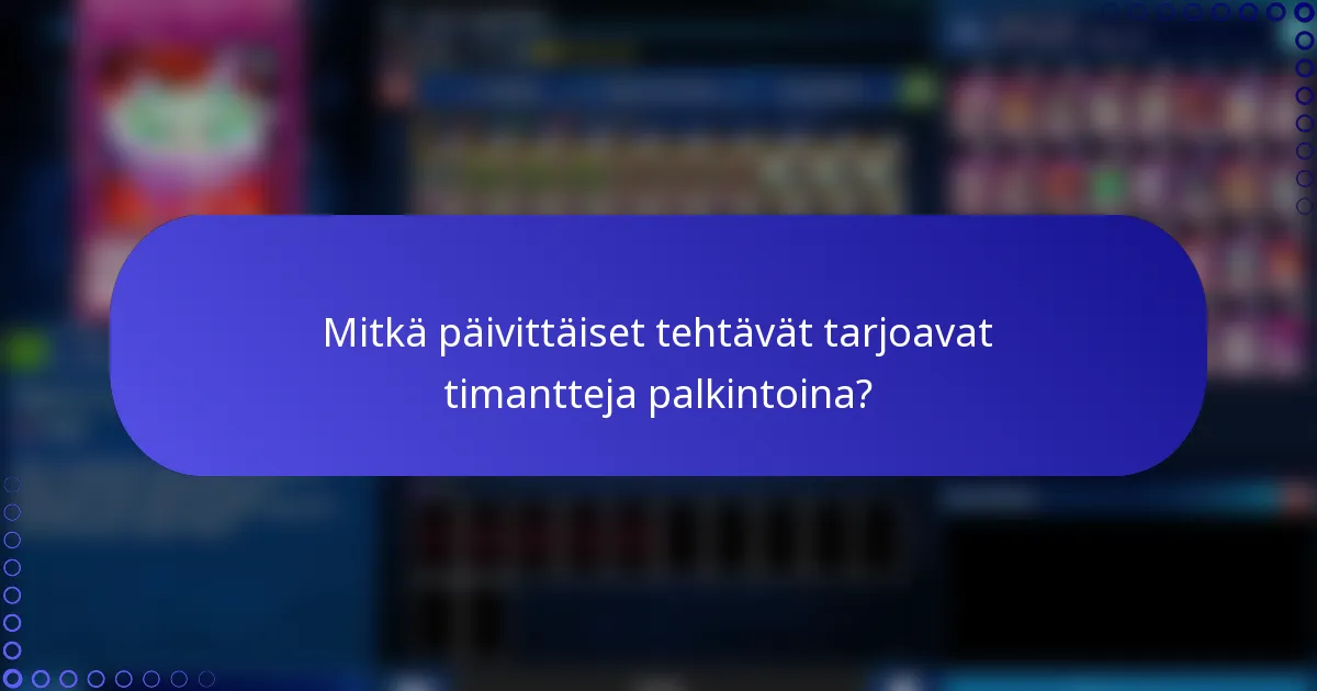Mitkä päivittäiset tehtävät tarjoavat timantteja palkintoina?