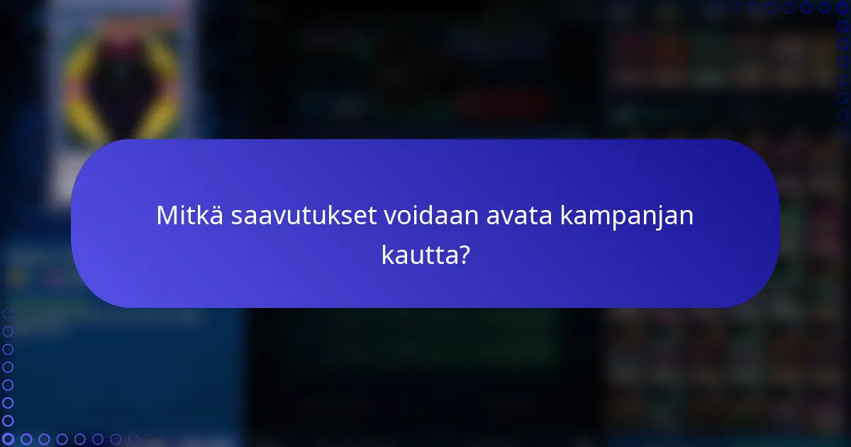 Mitkä saavutukset voidaan avata kampanjan kautta?