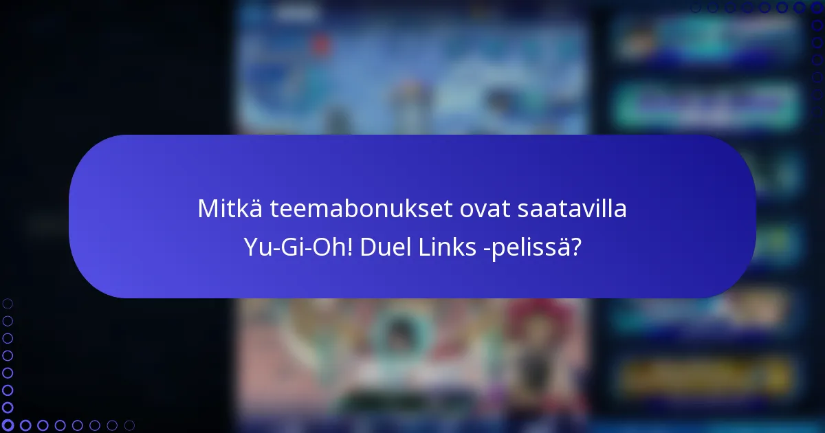 Mitkä teemabonukset ovat saatavilla Yu-Gi-Oh! Duel Links -pelissä?