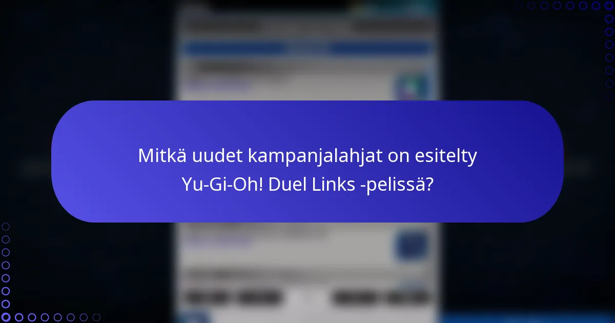 Mitkä uudet kampanjalahjat on esitelty Yu-Gi-Oh! Duel Links -pelissä?