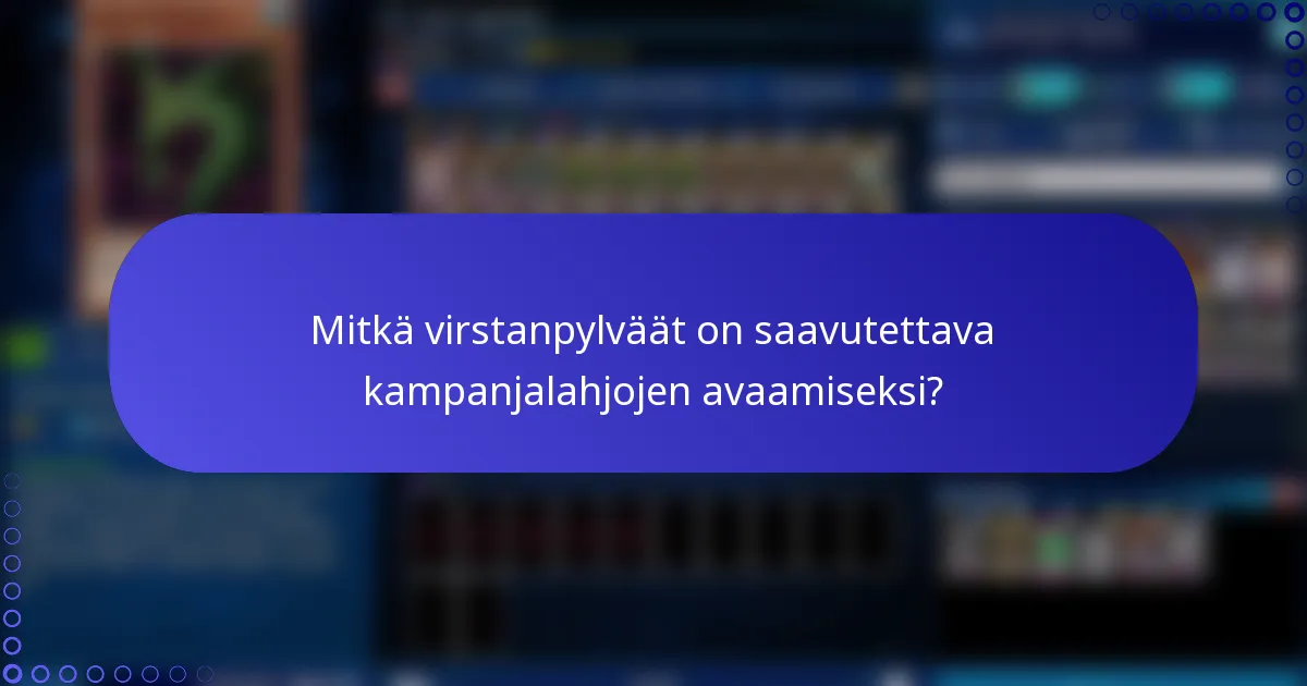 Mitkä virstanpylväät on saavutettava kampanjalahjojen avaamiseksi?